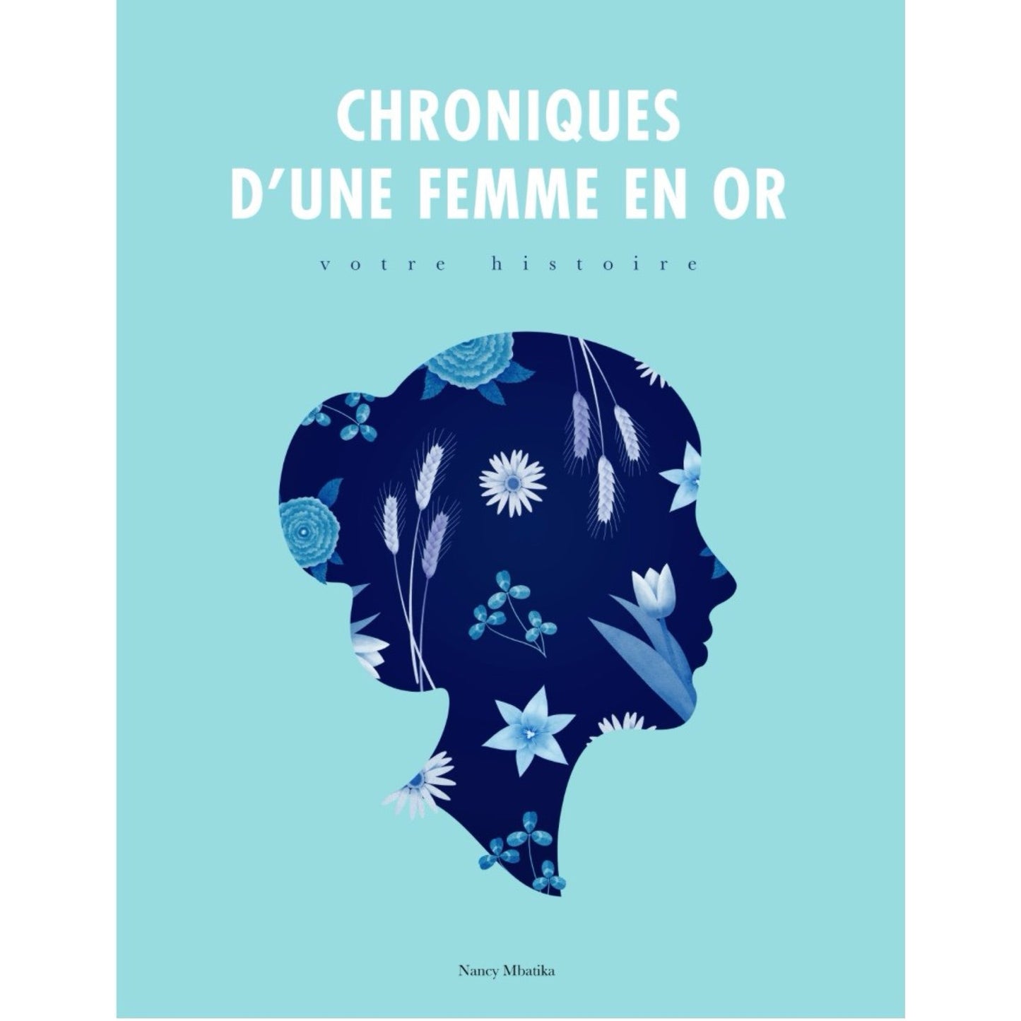 Chroniques d'une femme en or : Votre histoire