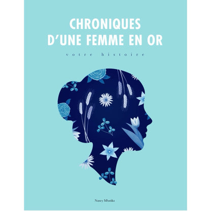 Chroniques d'une femme en or : Votre histoire